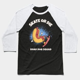 Skating Road Dog Squad Skate Or Die Baseball T-Shirt